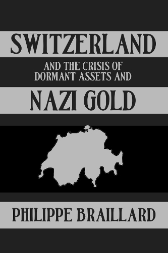 Бумажная книга «Switzerland and the Crisis of the Dormant Assets and Nazi Gold», автор Филипп Брейяр - фото №1