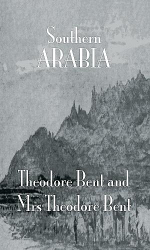 Паперова книга «Southern Arabia», авторів Дж. Теодор Бент, Мейбл Бент - фото №1