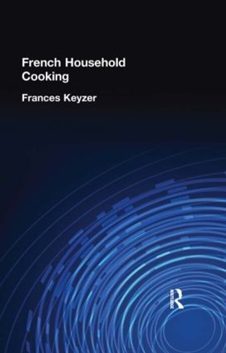 Бумажная книга «French Household Cookery», автор Фрэнсис Кейзер - фото №1