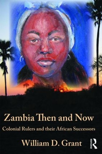 Бумажная книга «Zambia Then And Now: Colonial Rulers and their African Successors», автор Уильям Грант - фото №1