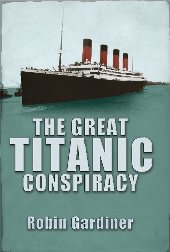 Бумажная книга «The Great Titanic Conspiracy», автор Робин Гардинер - фото №1