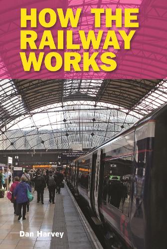 Бумажная книга «How the Railway Works», автор Дэн Харви - фото №1