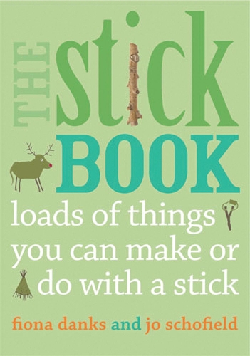 Паперова книга «The Stick Book: Loads of things you can make or do with a stick», авторів Фіона Денкс, Джо Скофілд - фото №1