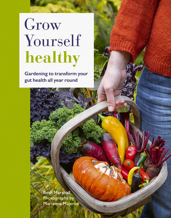 Бумажная книга «Grow Yourself Healthy. Gardening to transform your gut health all year round», автор Бет Маршалл - фото №1