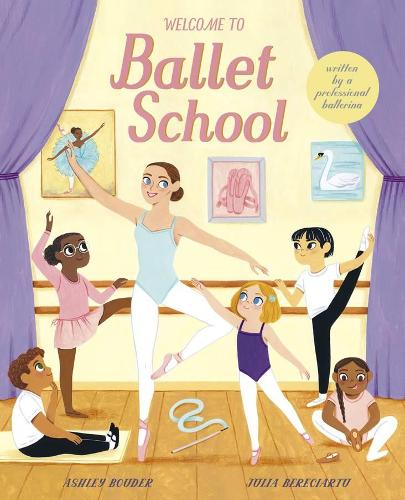 Бумажная книга «Welcome to Ballet School: Written by a Professional Ballerina», автор Эшли Баудер - фото №1