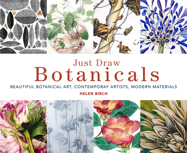 Бумажная книга «Just Draw Botanicals. Beautiful Botanical Art, Contemporary Artists, Modern Materials», автор Хелен Берч - фото №1