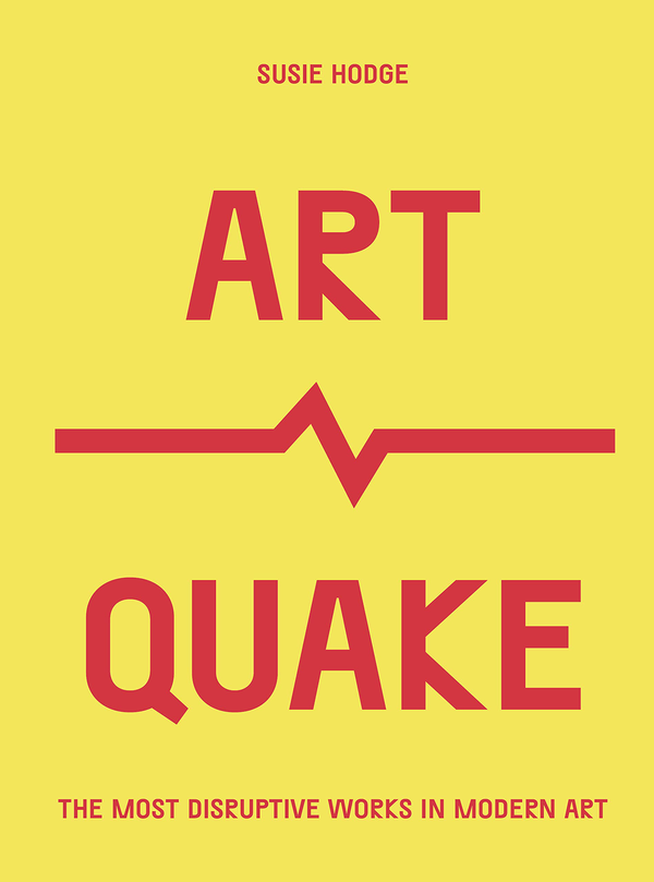 Бумажная книга «ArtQuake. The Most Disruptive Works in Modern Art», автор Сьюзи Ходж - фото №1