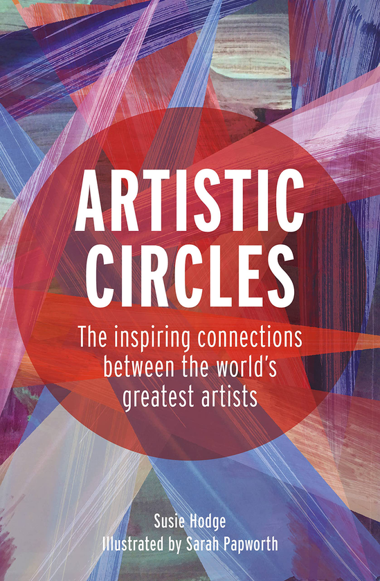 Бумажная книга «Artistic Circles. The inspiring connections between the world's greatest artists», автор Сьюзи Ходж - фото №1