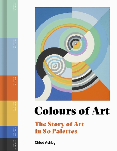 Бумажная книга «Colours of Art: The Story of Art in 80 Palettes», автор Хлоя Эшби - фото №1
