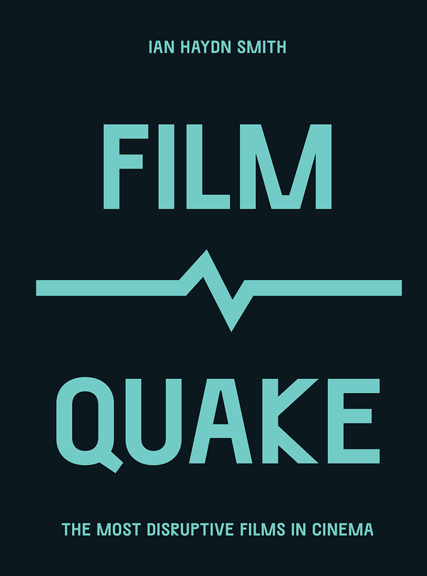 Бумажная книга «FilmQuake. The Most Disruptive Films in Cinema», автор Йен Хейдн Смит - фото №1