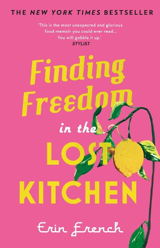 Паперова книга «Finding Freedom in the Lost Kitchen: THE NEW YORK TIMES BESTSELLER», автор Ерін Френч - фото №1