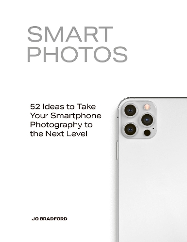 Паперова книга «Smart Photos: 52 Ideas To Take Your Smartphone Photography to the Next Level», автор Джо Бредфорд - фото №1