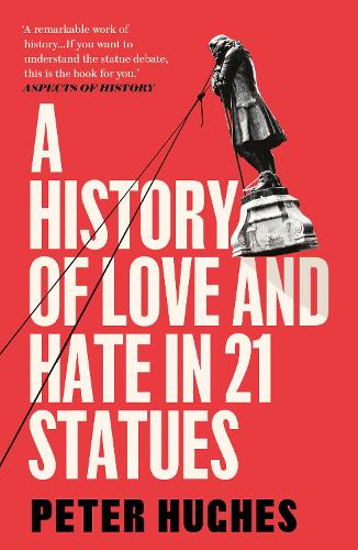 Бумажная книга «A History of Love and Hate in 21 Statues», автор Питер Хьюз - фото №1