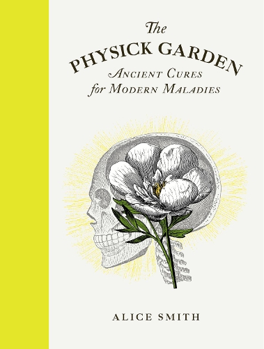 Бумажная книга «The Physick Garden: Ancient Cures for Modern Maladies», автор Алиса Смит - фото №1