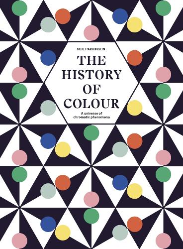 Бумажная книга «The History of Colour: A Universe of Chromatic Phenomena», автор Нил Паркинсон - фото №1