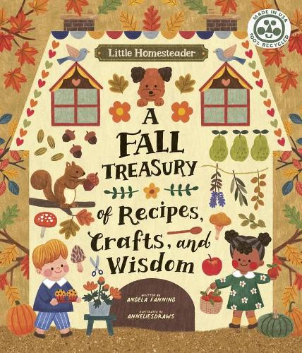 Бумажная книга «Little Homesteader: A Fall Treasury of Recipes, Crafts, and Wisdom», автор Анджела Ферраро-Фаннинг - фото №1