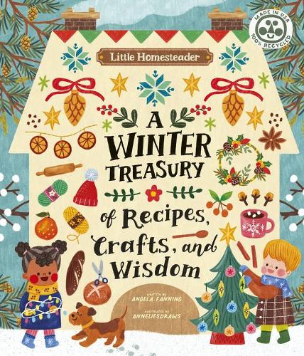 Бумажная книга «Little Homesteader: A Winter Treasury of Recipes, Crafts, and Wisdom», автор Анджела Ферраро-Фаннинг - фото №1