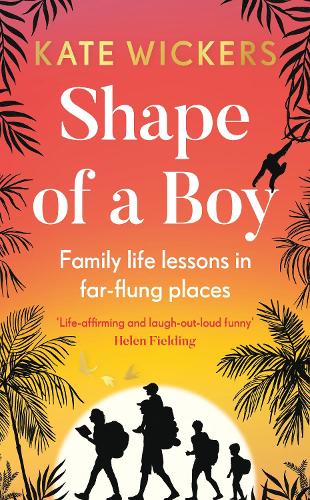 Бумажная книга «Shape of a Boy: Family life lessons in far-flung places (a travel memoir)», автор Кейт Викерс - фото №1