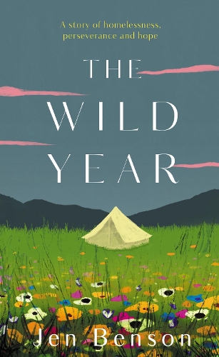 Бумажная книга «The Wild Year: a story of homelessness, perseverance and hope», автор Джен Бенсон - фото №1