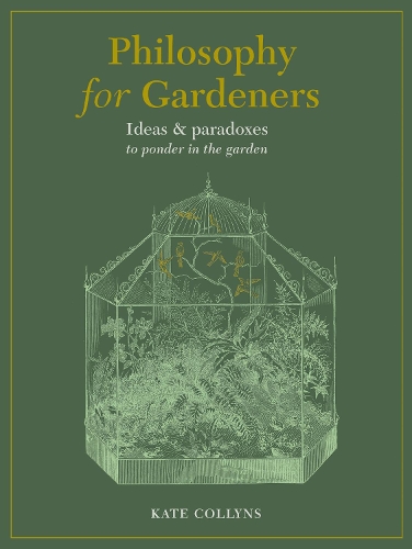 Бумажная книга «Philosophy for Gardeners: Ideas and paradoxes to ponder in the garden», автор Кейт Коллинз - фото №1
