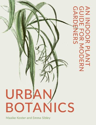 Паперова книга «Urban Botanics: An Indoor Plant Guide for Modern Gardeners», автор Емма Сіблі - фото №1