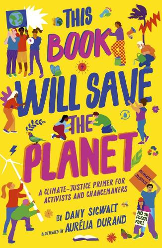 Бумажная книга «This Book Will Save the Planet: A Climate-Justice Primer for Activists and Changemakers», автор Дэни Сигвалт - фото №1