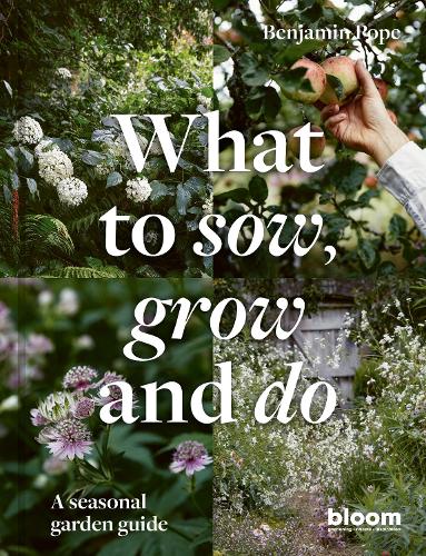 Бумажная книга «What to Sow, Grow and Do: A seasonal garden guide», автор Бенджамин Поуп - фото №1