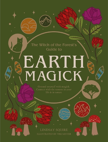 Бумажная книга «Earth Magick: Ground yourself with magick. Connect with the seasons in your life & in nature», автор Линдси Сквайр - фото №1