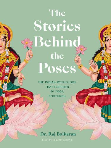 Паперова книга «The Stories Behind the Poses: The Indian mythology that inspired 50 yoga postures», автор Радж Балкаран - фото №1