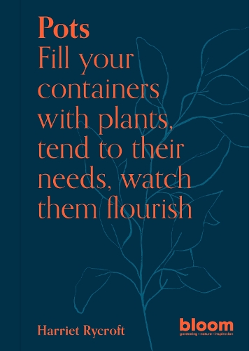 Бумажная книга «Pots: Bloom Gardener's Guide: Fill your containers with plants, tend to their needs, watch them flourish», автор Гарриет Райкрофт - фото №1