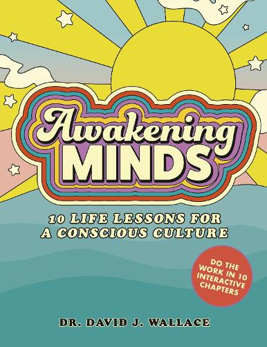 Паперова книга «Awakening Minds: 10 life lessons for a conscious culture», автор Девід Дж. Уоллес - фото №1