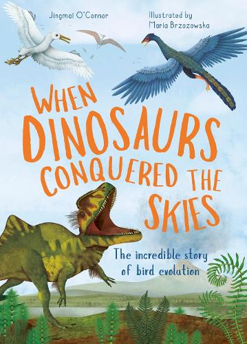 Бумажная книга «When Dinosaurs Conquered the Skies: The incredible story of bird evolution», автор Цзинмай О'Коннор - фото №1