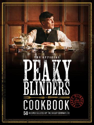 Бумажная книга «The Official Peaky Blinders Cookbook: 50 Recipes Selected by The Shelby Company Ltd», автор Роб Моррис - фото №1