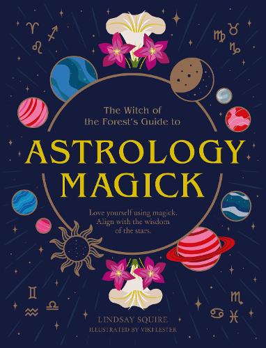Бумажная книга «Astrology Magick: Love yourself using magick. Align with the wisdom of the stars.», автор Линдси Сквайр - фото №1