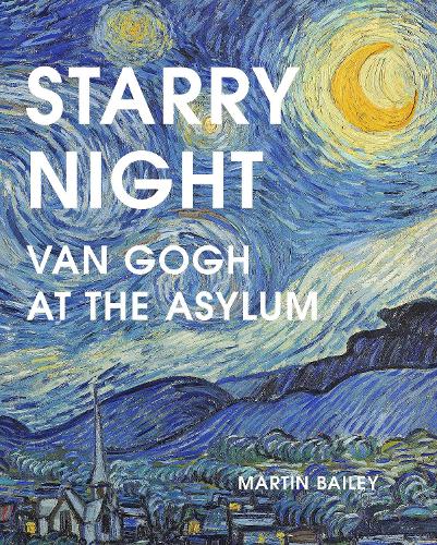 Паперова книга «Starry Night: Van Gogh at the Asylum», автор Мартін Бейлі - фото №1