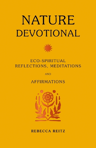 Бумажная книга «Nature Devotional: Eco-spiritual reflections, meditations and affirmations», автор Ребекка Рейц - фото №1