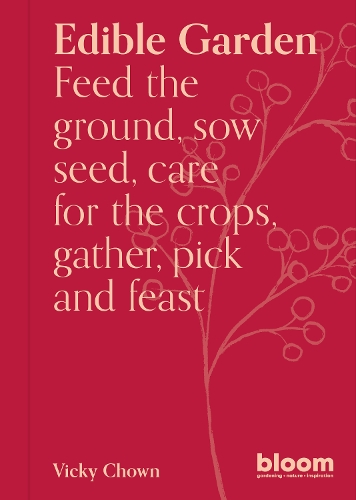 Бумажная книга «Edible Garden: Bloom Gardener's Guide: Feed the ground, sow seed, care for the crops, gather, pick and feast», автор Вики Чаун - фото №1