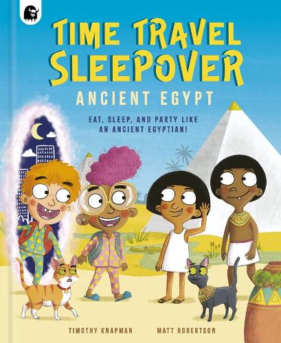 Бумажная книга «Time Travel Sleepover: Ancient Egypt: Eat, Sleep, and Party Like an Ancient Egyptian!», автор Тимоти Напман - фото №1