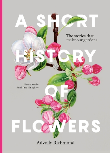 Бумажная книга «A Short History of Flowers: The stories that make our gardens», автор Адволли Ричмонд - фото №1