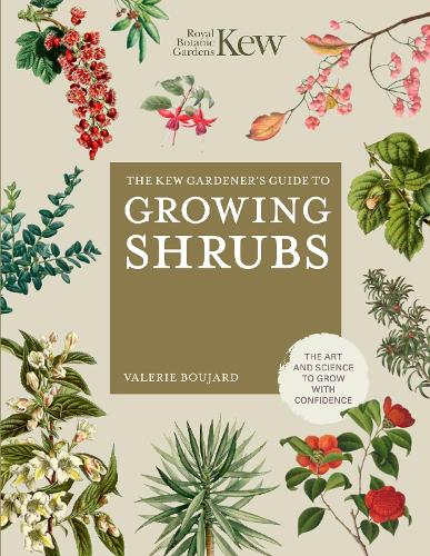Бумажная книга «The Kew Gardener's Guide to Growing Shrubs: The Art and Science to Grow with Confidence», автор Валери Бужар - фото №1