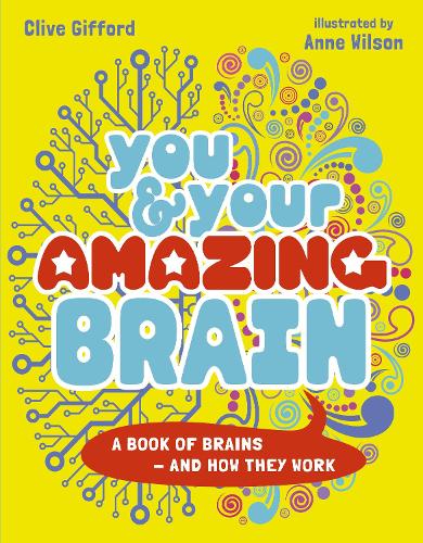 Бумажная книга «You & Your Amazing Brain: A Book of Brains and How They Work», автор Клайв Гиффорд - фото №1