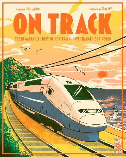Бумажная книга «On Track: The remarkable story of how trains have changed our world», автор Том Адамс - фото №1