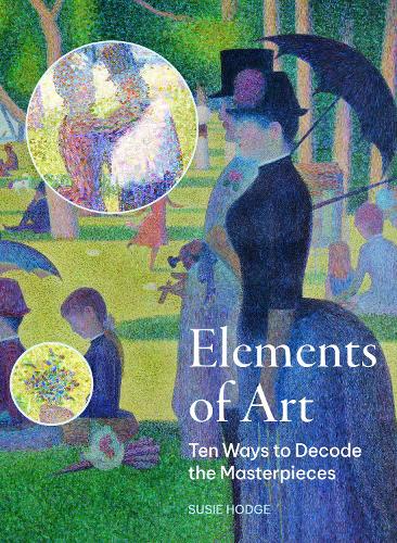 Бумажная книга «Elements of Art: Ten Ways to Decode the Masterpieces», автор Сьюзи Ходж - фото №1