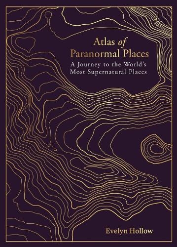 Бумажная книга «Atlas of Paranormal Places: A Journey to the World's Most Supernatural Places», автор Эвелин Холлоу - фото №1