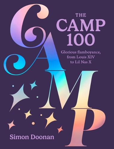 Бумажная книга «The Camp 100: Glorious flamboyance, from Louis XIV to Lil Nas X», автор Саймон Дунан - фото №1