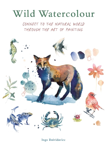 Бумажная книга «Wild Watercolour: Connect to the natural world through the art of painting», автор Инга Буйвидавице - фото №1