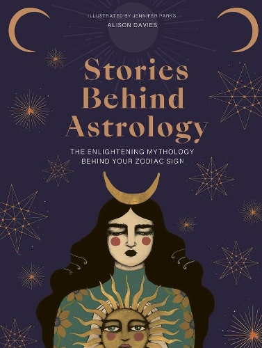 Бумажная книга «The Stories Behind Astrology: Discover the mythology of the zodiac & stars», автор Элисон Дейвис - фото №1