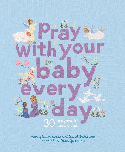 [object Object] «Pray With Your Baby Every Day: 30 prayers to read aloud», автор Клэр Грейс - фото №1