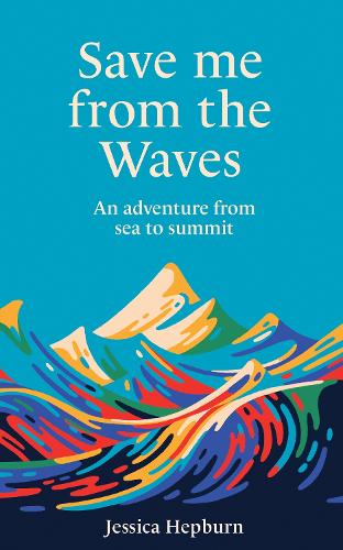 Паперова книга «Save Me from the Waves: An adventure from sea to summit» - фото №1