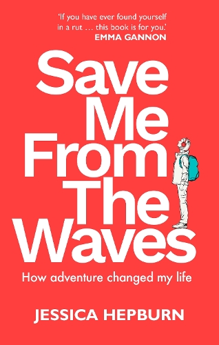 [object Object] «Save Me from the Waves: How adventure changed my life», автор Джессика Хепберн - фото №1